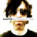 Buy Aviator - No Friend Of Mind Mp3 Download