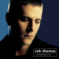 Purchase Rob Thomas - ...Something To Be (Special Edition) CD2