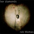 Buy Rob Thomas - Her Diamonds (CDS) Mp3 Download