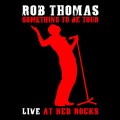 Buy Rob Thomas - Something To Be Tour - Live At Red Rocks Mp3 Download