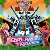 Purchase La Internacional Sonora Balkanera - Balkanazo Tropical