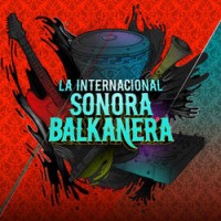 Purchase La Internacional Sonora Balkanera - La Internacional Sonora Balkanera