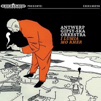 Purchase Antwerp Gipsy-Ska Orkestra - I Lumia Mo Kher (The World Is My House)