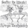 Buy Arroyo Deathmatch - Suffer The Weak! Mp3 Download