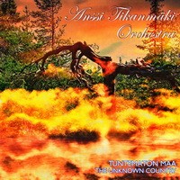 Purchase Anssi Tikanmaki Orchestra - Tuntematon Maa - The Unknown Country