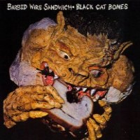 Purchase Black Cat Bones - Barbed Wire Sandwich (Remastered 2001)