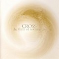 Buy Cross - The Thrill Of Nothingness CD1 Mp3 Download