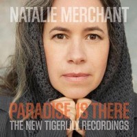Purchase Natalie Merchant - Paradise is There: The New Tigerlily Recordings