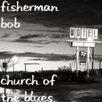 Purchase Fisherman Bob - Church Of The Blues