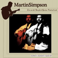 Purchase Martin Simpson - Stamford Lincolnshire. Live At The Stamford Guitar Festival 2008