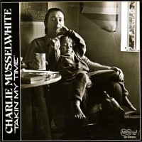 Purchase Charlie Musselwhite - Takin' My Time (Vinyl)