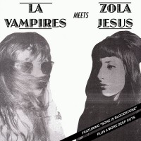 Purchase La Vampires & Zola Jesus - La Vampires Meets Zola Jesus
