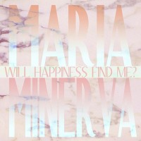 Purchase Maria Minerva - Will Happiness Find Me?