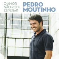 Purchase Pedro Moutinho - O Amor Nao Pode Esperar
