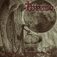 Purchase Perpetual - Carving A Dismembered God