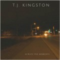 Buy T.J. Kingston - Always The Moments Mp3 Download