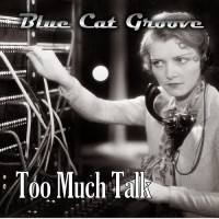 Purchase Blue Cat Groove - Too Much Talk