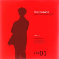 Purchase Francois Bayle - 50 Ans D'acousmatique CD1