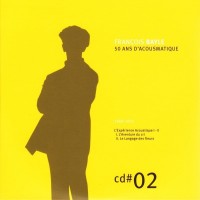 Purchase Francois Bayle - 50 Ans D'acousmatique CD2