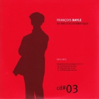 Purchase Francois Bayle - 50 Ans D'acousmatique CD3
