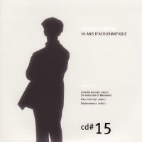 Purchase Francois Bayle - 50 Ans D'acousmatique CD15