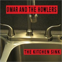 Purchase Omar & the Howlers - The Kitchen Sink