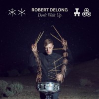 Purchase Robert DeLong - Don't Wait Up (CDS)