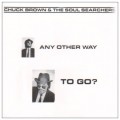 Buy Chuck Brown & The Soul Searchers - Any Other Way To Go Mp3 Download