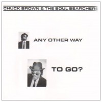 Purchase Chuck Brown & The Soul Searchers - Any Other Way To Go