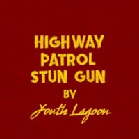 Purchase Youth Lagoon - Highway Patrol Stun Gun (CDS)
