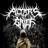 Purchase Altars Of Grief - Only Our Scars (CDS)