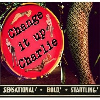 Purchase Change It Up Charlie - Bold! Sensational! Startling!