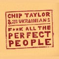 Buy Chip Taylor - Fuck All The Perfect People (With The New Ukrainians) Mp3 Download