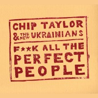 Purchase Chip Taylor - Fuck All The Perfect People (With The New Ukrainians)