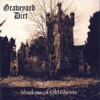 Purchase Graveyard Dirt - Shadows Of Old Ghosts (EP)