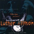 Buy Luther Allison - Where Have You Been - Live In Montreux 1976-1994 Mp3 Download