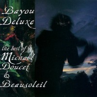 Purchase Michael Doucet & Beausoleil - Bayou Deluxe: The Best Of Michael Doucet & Beausoleil