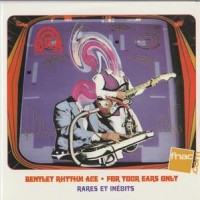 Purchase Bentley Rhythm Ace - For Your Ears Only (Rares Et Inedits) (EP)