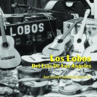Purchase Los Lobos - Los Lobos Del Este De Los Angeles (Reissued 2000)