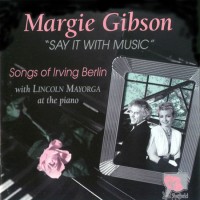 Purchase Margie Gibson - Say It With Music (Songs Of Irving Berlin)