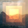 Buy Opus Orange - Outside In Mp3 Download