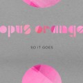 Buy Opus Orange - So It Goes (CDS) Mp3 Download