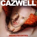 Buy Cazwell - No Selfie Control (CDS) Mp3 Download