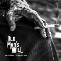 Purchase Old Man's Will - Hard Times - Troubled Man