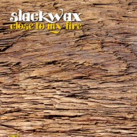 Purchase Slackwax - Close To My Fire (EP)