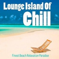 Purchase VA - Lounge Island Of Chill Vol 1: Finest Beach Relaxation Paradise