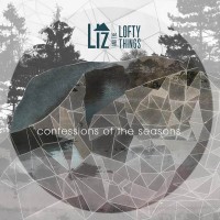 Purchase Liz & The Lofty Things - Confessions Of The Seasons