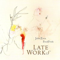 Purchase John Zorn - Late Works (With Fred Frith)