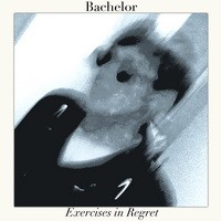 Purchase Bachelor - Exercises In Regret