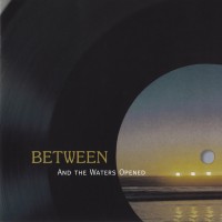 Purchase Between - And The Waters Opened (Remastered 2005)